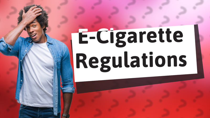 E-Cigarette Regulations