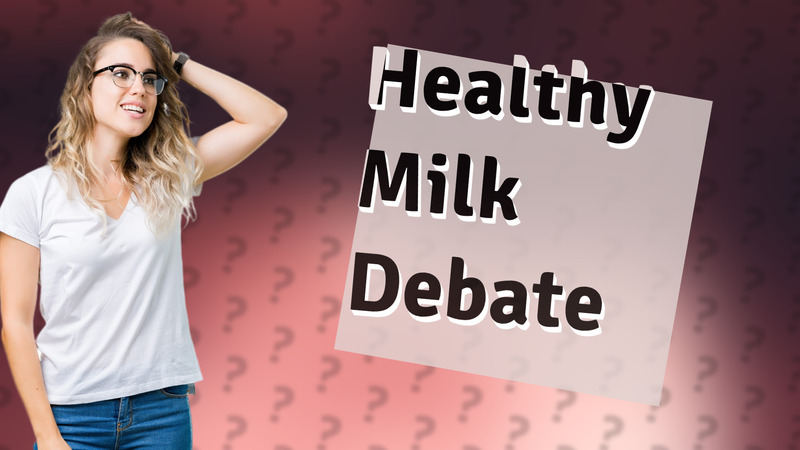 Healthy Milk Debate