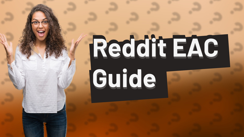 Reddit EAC Guide