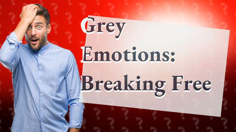 Grey Emotions: Breaking Free