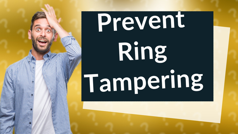 Prevent Ring Tampering