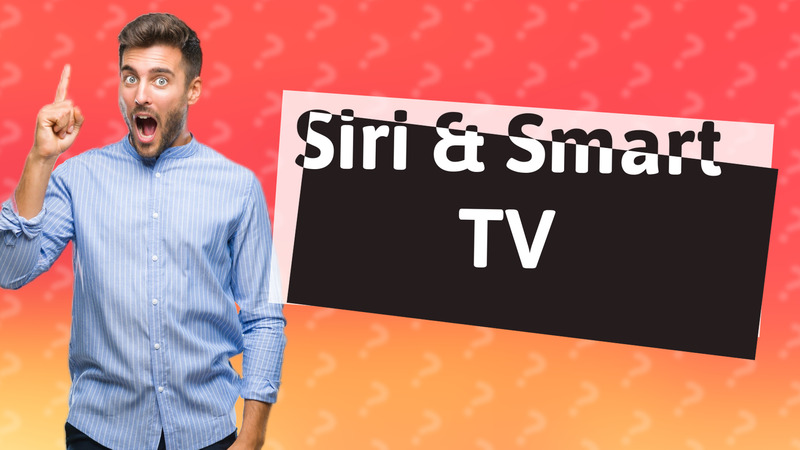 Siri & Smart TV