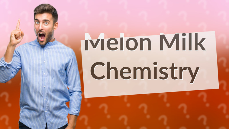 Melon Milk Chemistry