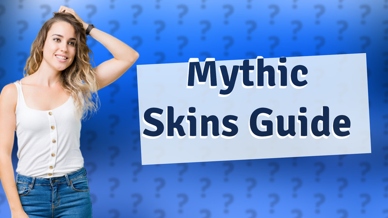 Mythic Skins Guide