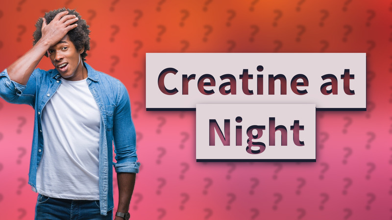 Creatine at Night