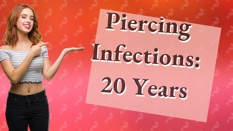 Piercing Infections: 20 Years