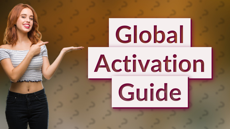 Global Activation Guide