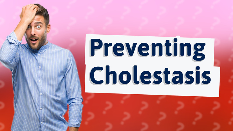 Preventing Cholestasis