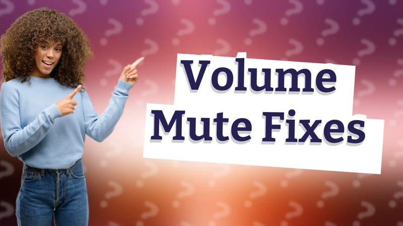 Volume Mute Fixes