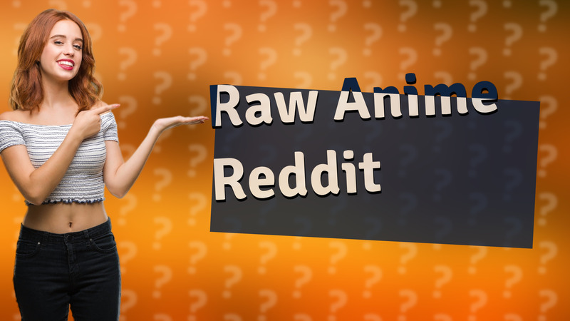 Raw Anime Reddit