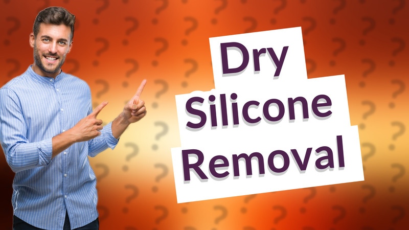 Dry Silicone Removal