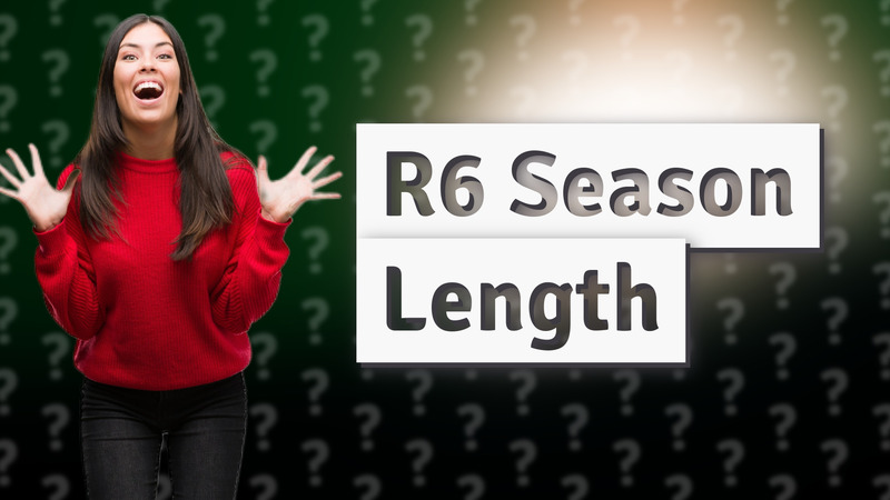 R6 Season Length