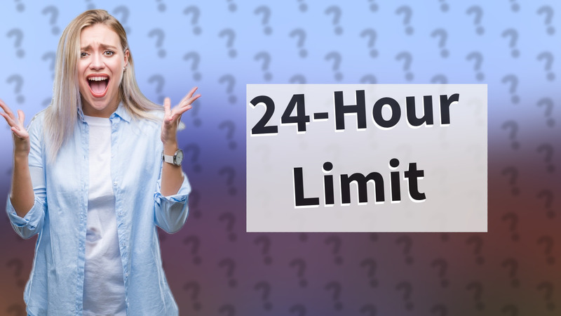 24-Hour Limit