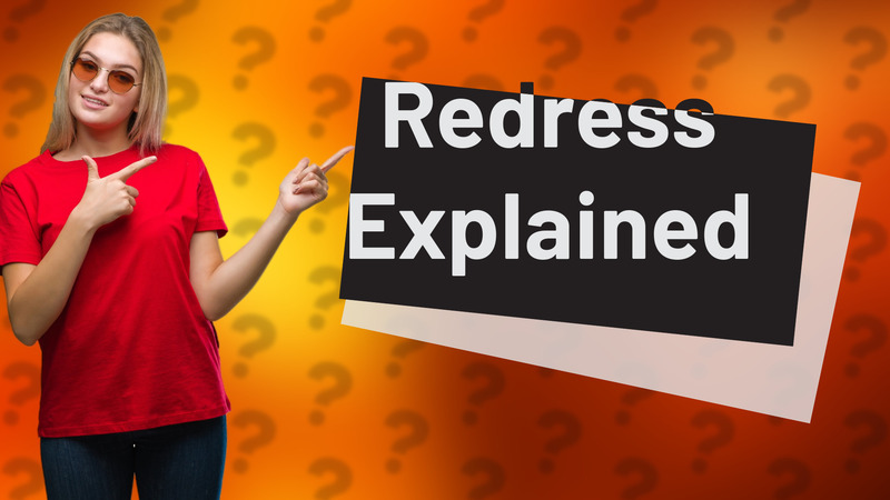 Redress Explained