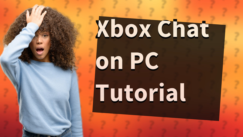 Xbox Chat on PC Tutorial