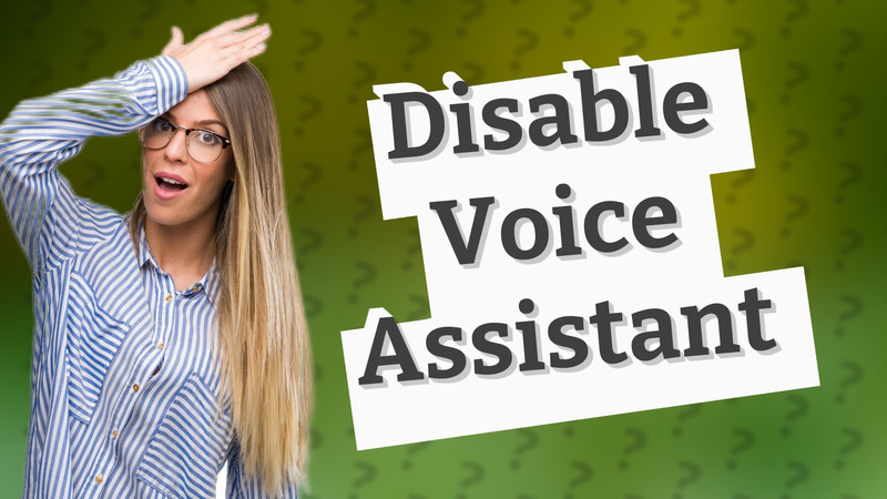 Disable Voice Assistant
