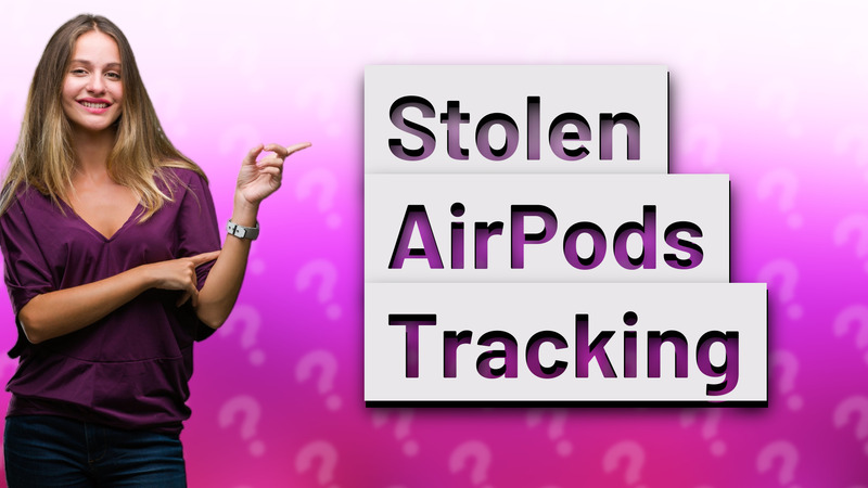 Stolen AirPods Tracking