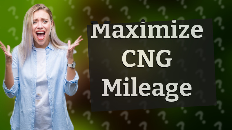 Maximize CNG Mileage