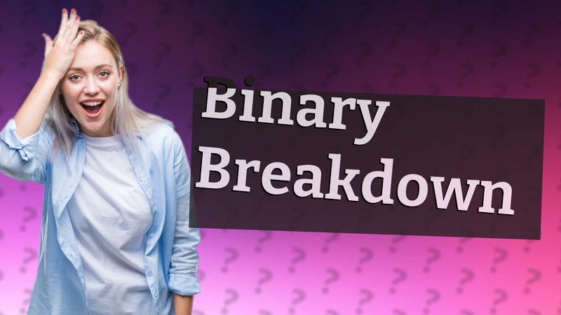 Binary Breakdown