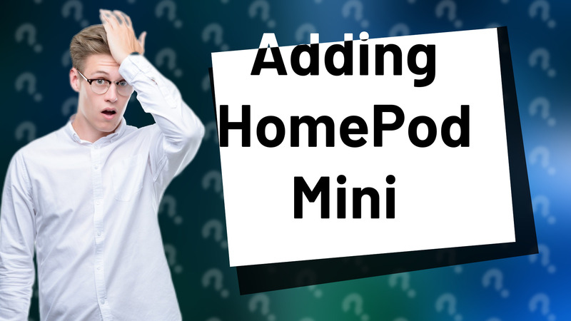 Adding HomePod Mini