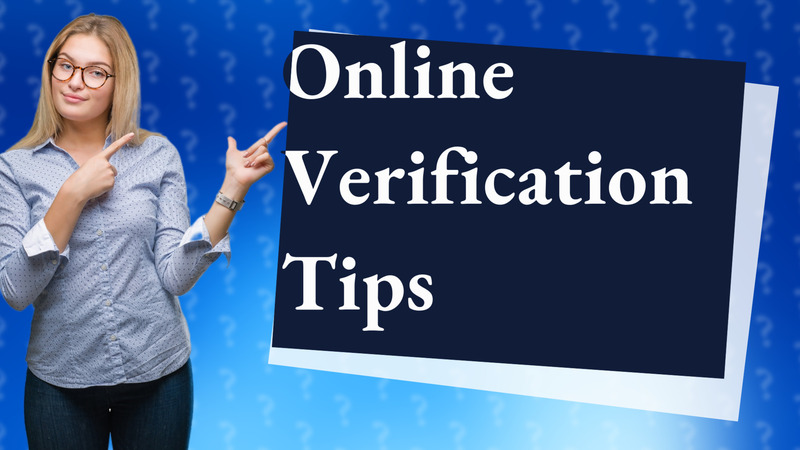 Online Verification Tips