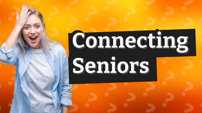 Connecting Seniors
