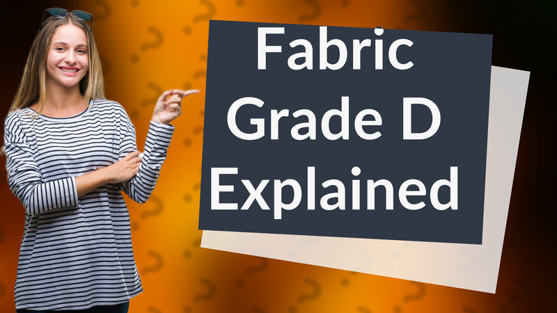 Fabric Grade D Explained