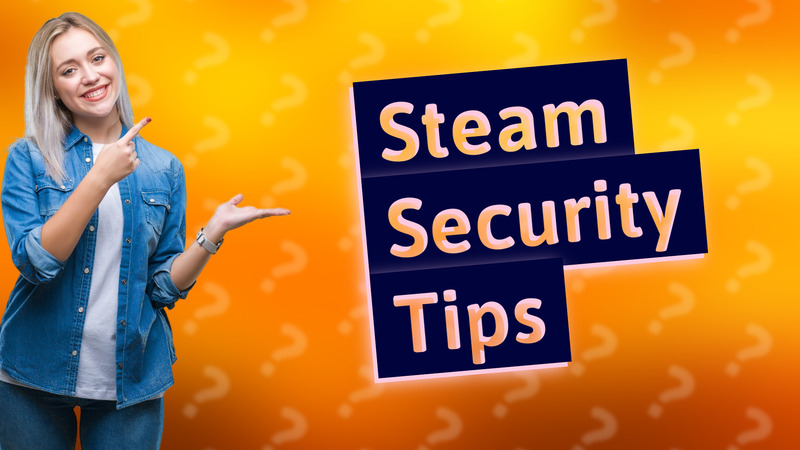 Steam Security Tips