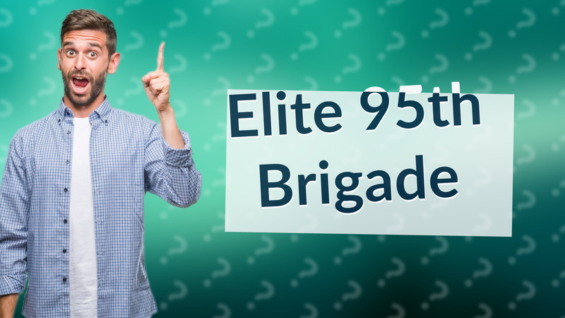 Elite 95th Brigade