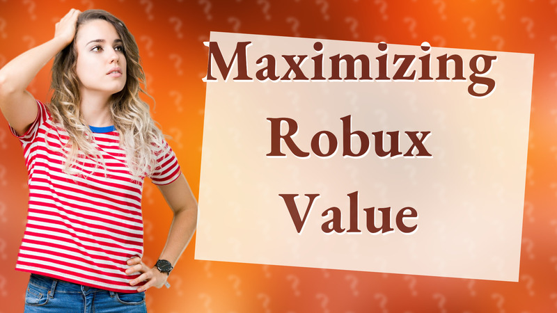 Maximizing Robux Value