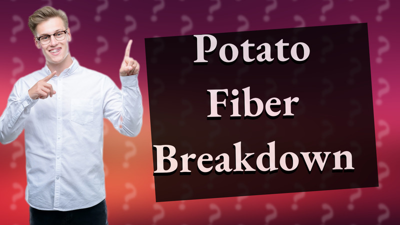 Potato Fiber Breakdown