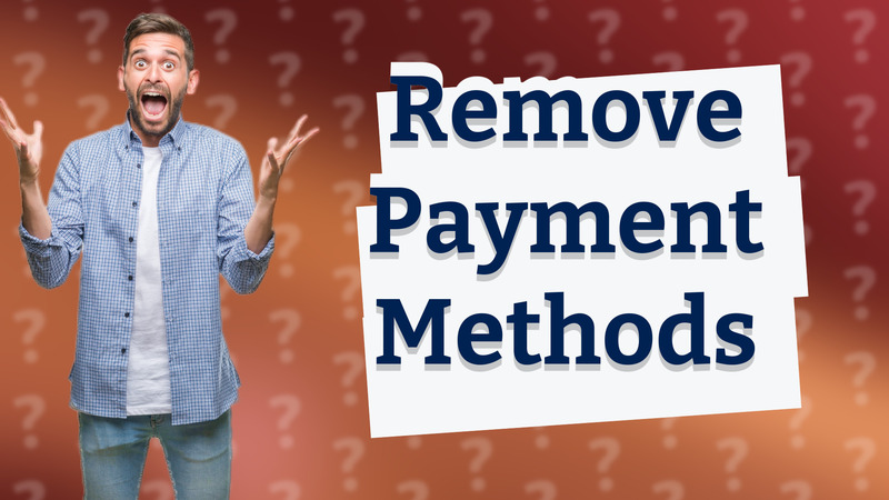 Remove Payment Methods