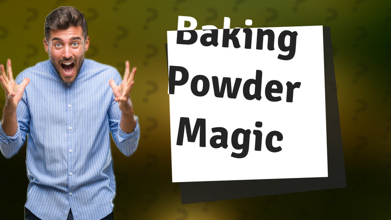 Baking Powder Magic