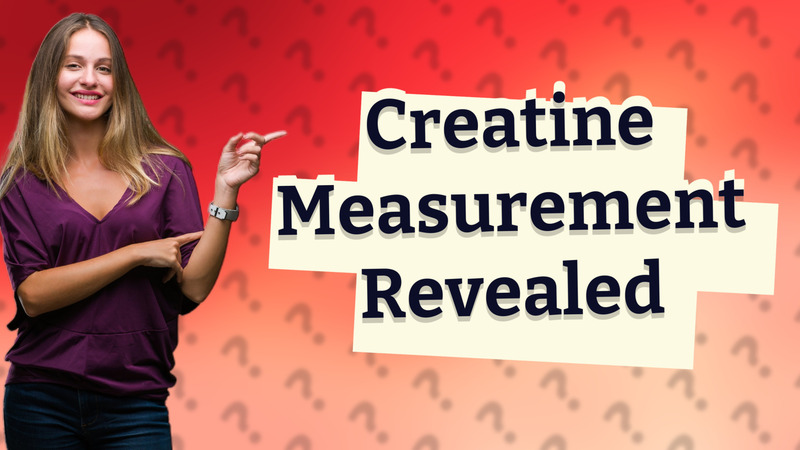 Creatine Measurement Revealed
