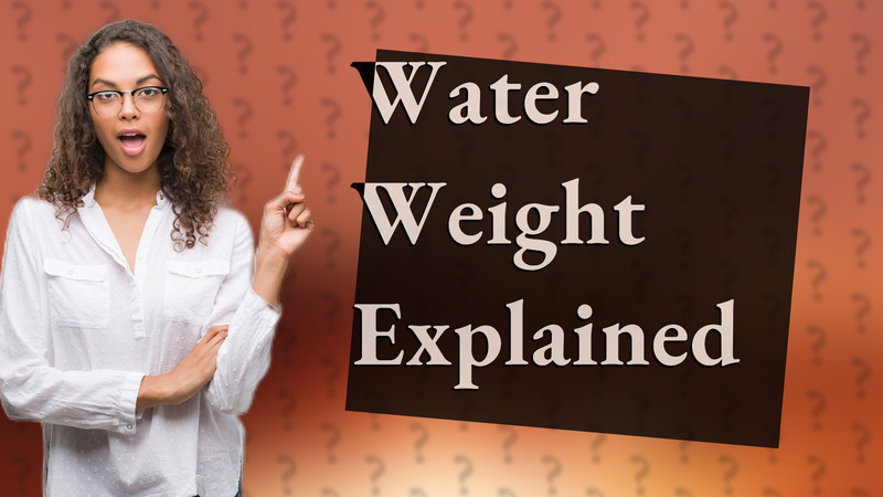 Water Weight Explained