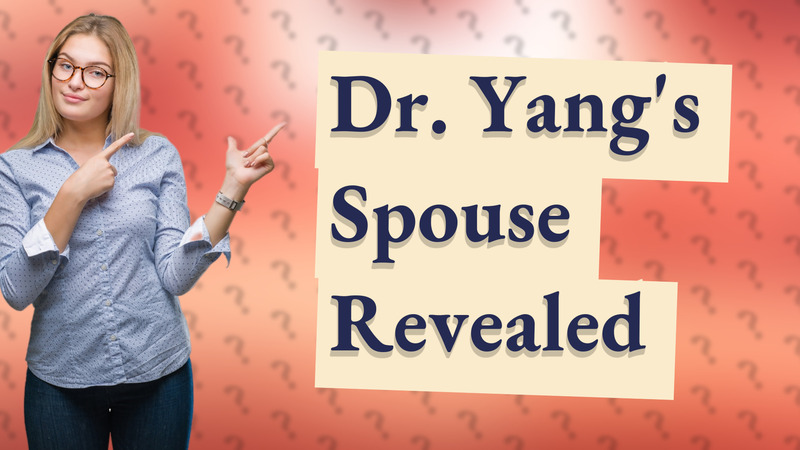 Dr. Yang's Spouse Revealed