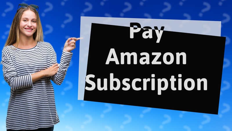 Pay Amazon Subscription
