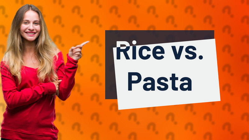 Rice vs. Pasta