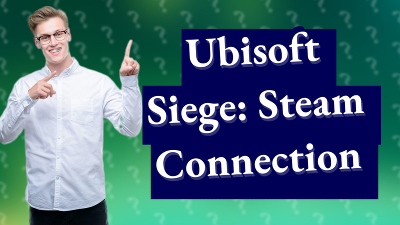 Ubisoft Siege: Steam Connection