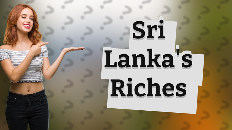 Sri Lanka's Riches