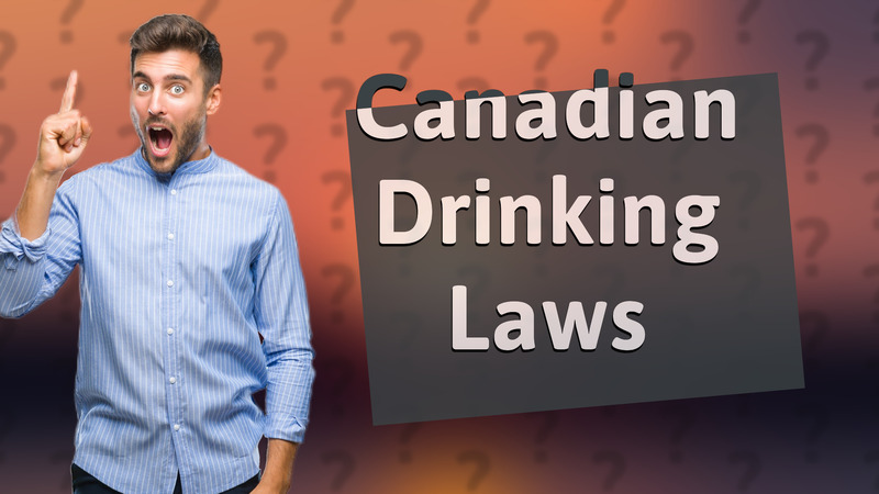 Canadian Drinking Laws