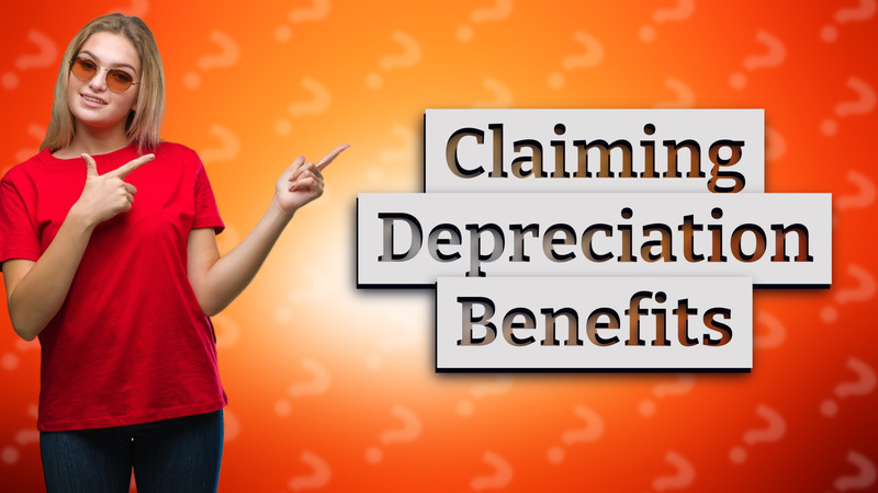 Claiming Depreciation Benefits