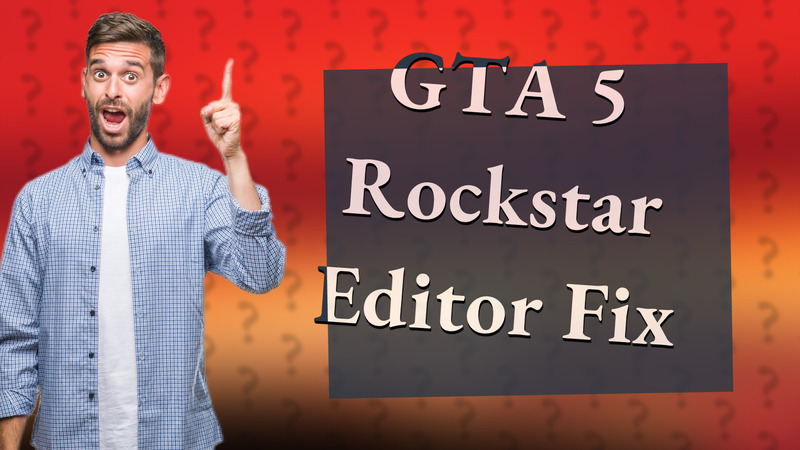 GTA 5 Rockstar Editor Fix