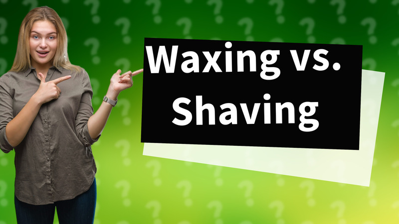 Waxing vs. Shaving