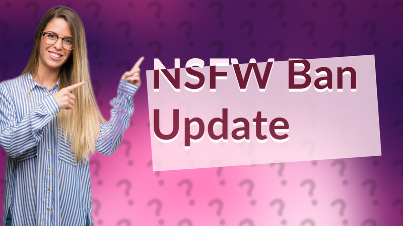 NSFW Ban Update