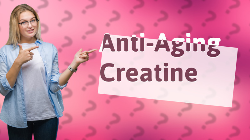 Anti-Aging Creatine