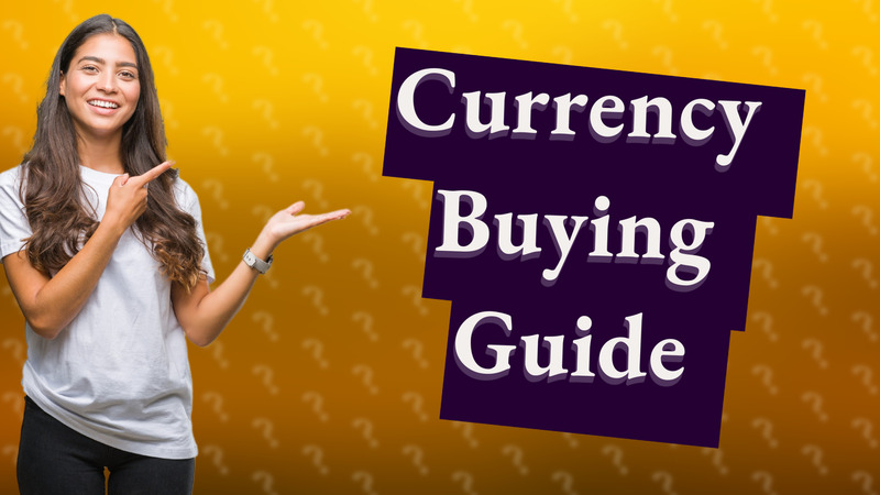 Currency Buying Guide