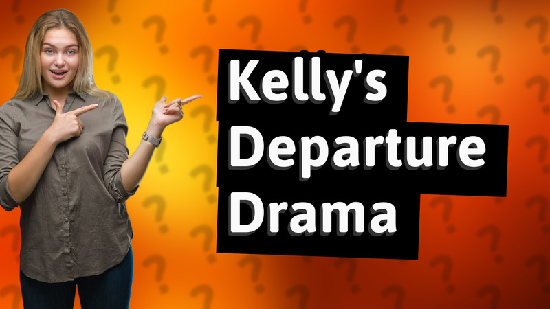 Kelly's Departure Drama