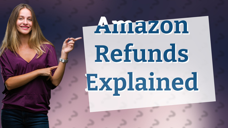 Amazon Refunds Explained