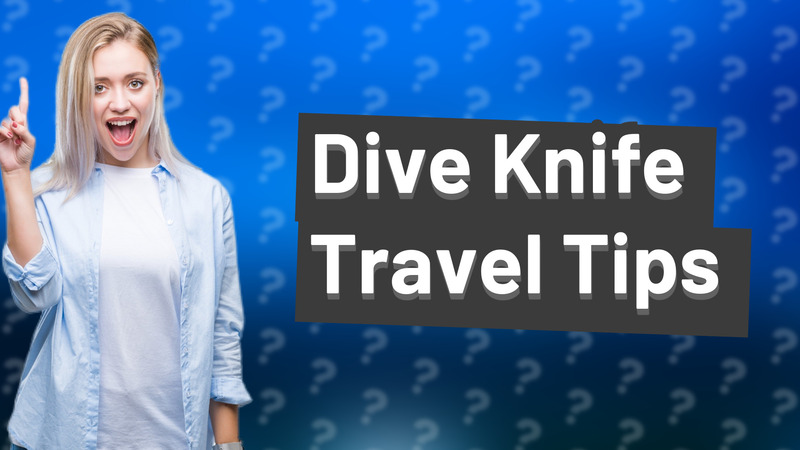 Dive Knife Travel Tips